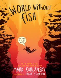 Book cover of World Without Fish by Mark Kurlansky. I thoroughly enjoyed this book and I encourage everyone to read it. In fact, I asked the Land Crew to get a few extra copies to share. If you’re interested in a free copy, just email them at DoubleXcrew@drsamrehnborg.com. We just have a few (25), so the time to act is now. Here’s to great living. We are all in this together!
