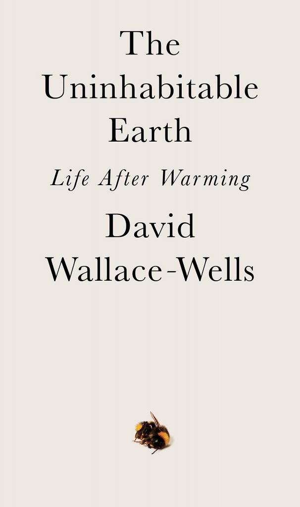 Book cover of The Uninhabitable Earth by David Wallace-Well and published by Tim Duggan Books, 2019.